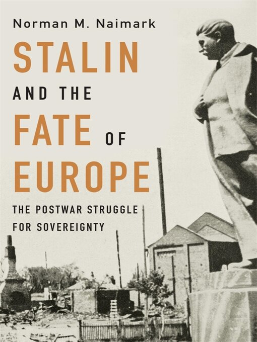 Title details for Stalin and the Fate of Europe by Norman M. Naimark - Available